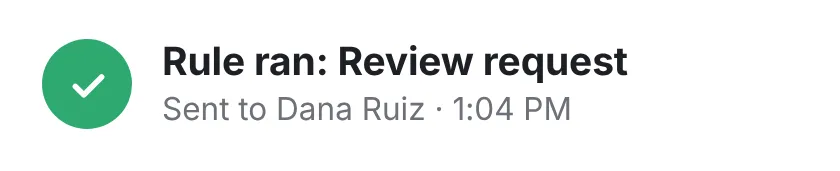 A note that a rule ran: a review request sent to Dana Ruiz at 1:04 PM.